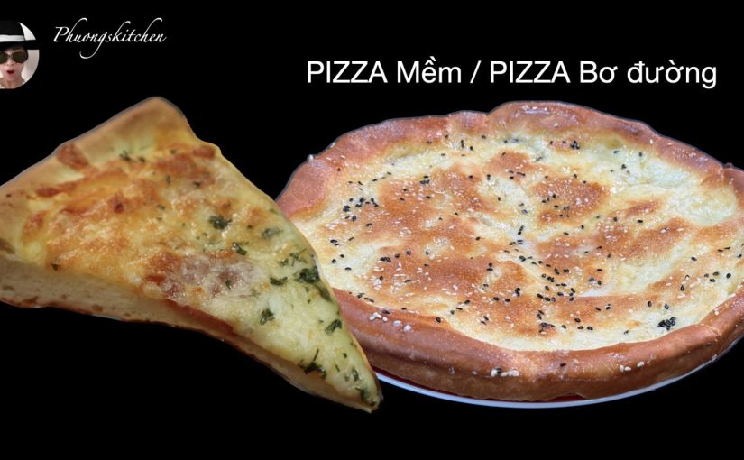 Pizza đế mềm/Pizza bơ đường