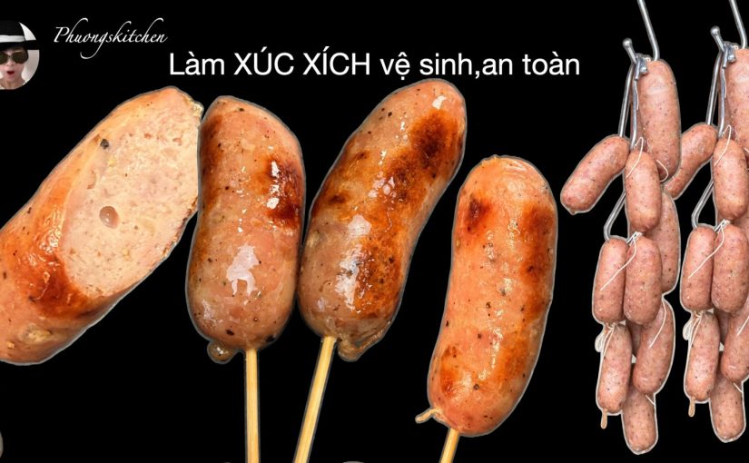 Làm xúc xích an toàn vệ sinh tại nhà