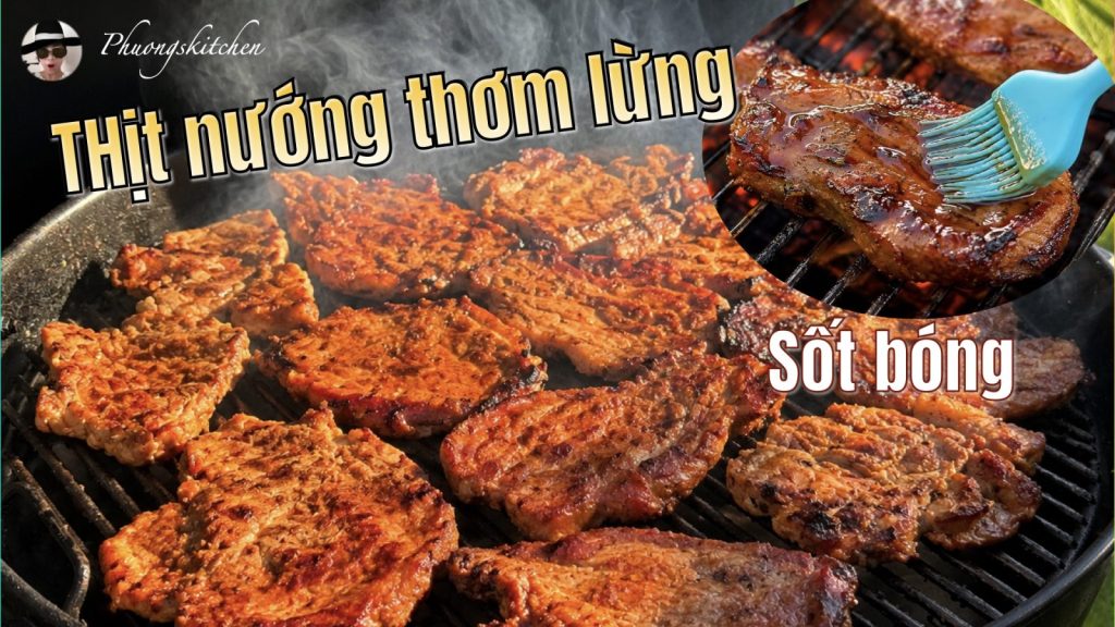 Thịt Nướng Thơm Lừng, Đậm Vị – Công Thức Nhà Mình Ăn Suốt Mùa Hè